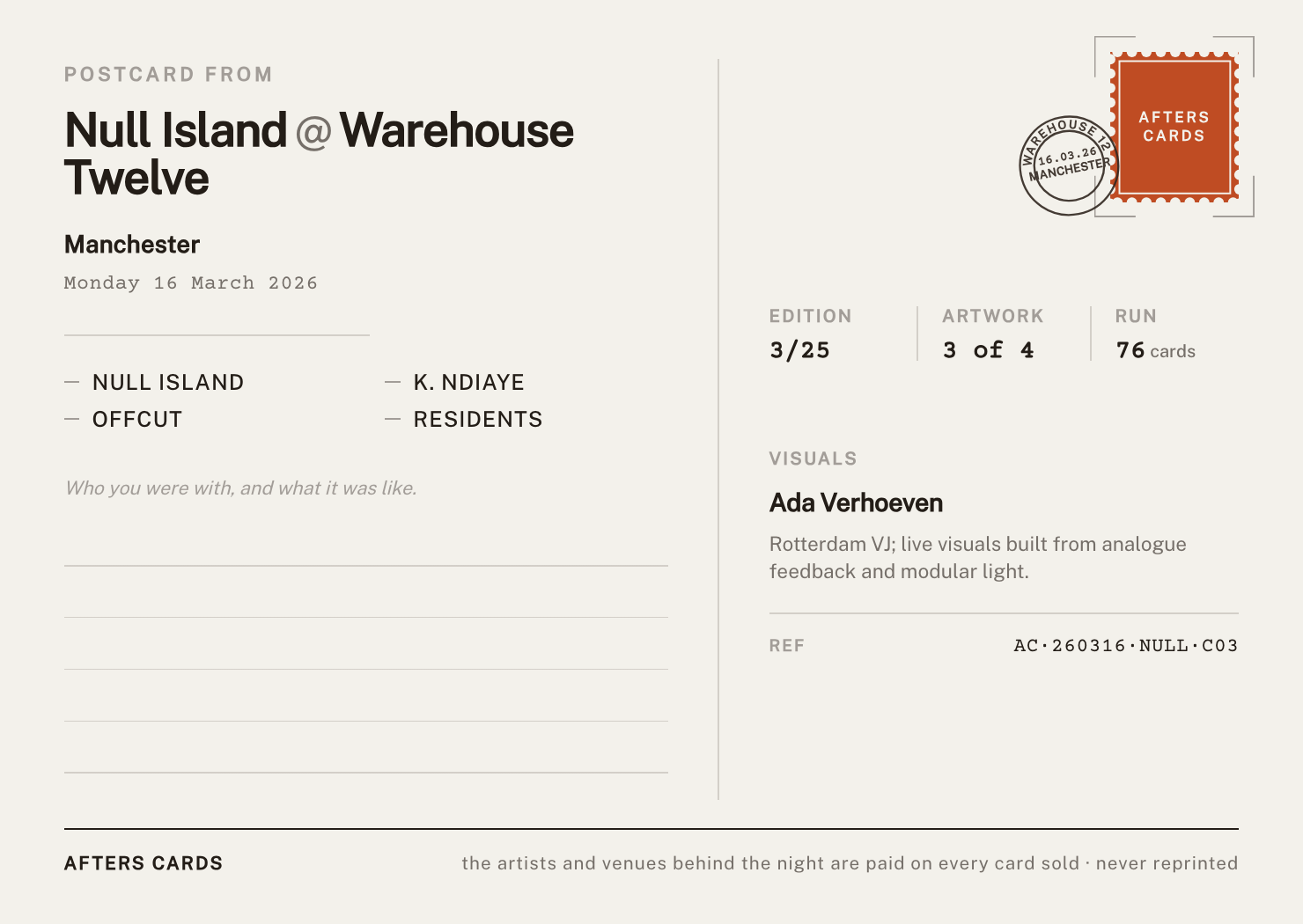 The back of an Afters Card: Null Island at Warehouse Twelve, Manchester, Monday 16 March 2026, the lineup, a space to write, an Afters Cards stamp cancelled by a postmark, and the record: edition 3 of 25, artwork 3 of 4, a run of 76, visuals by Ada Verhoeven, reference AC 260316 NULL C03.